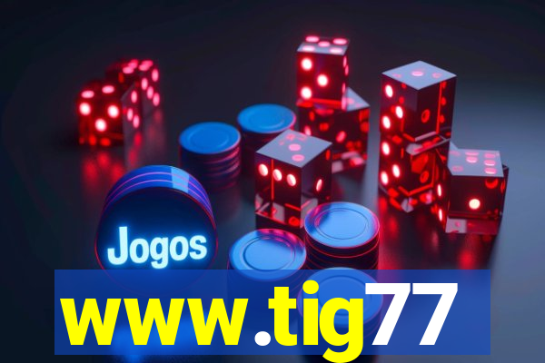 www.tig77