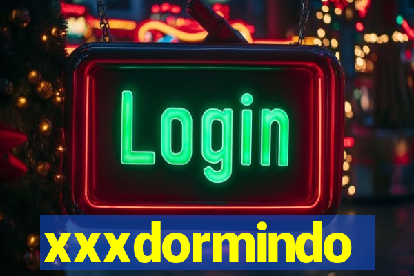 xxxdormindo