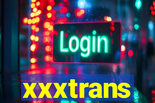 xxxtrans